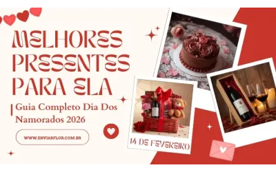 Melhores Presentes para Ela: Guia Completo Dia dos Namorados 2026