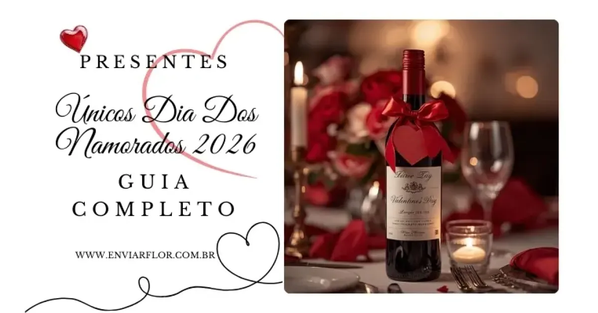 Presentes Únicos Dia dos Namorados 2026 | Guia Completo
