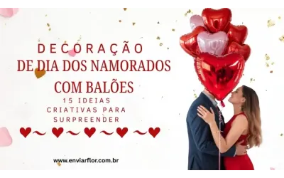 Decoração de Dia dos Namorados com Balões: 15 Ideias Criativas para Surpreender