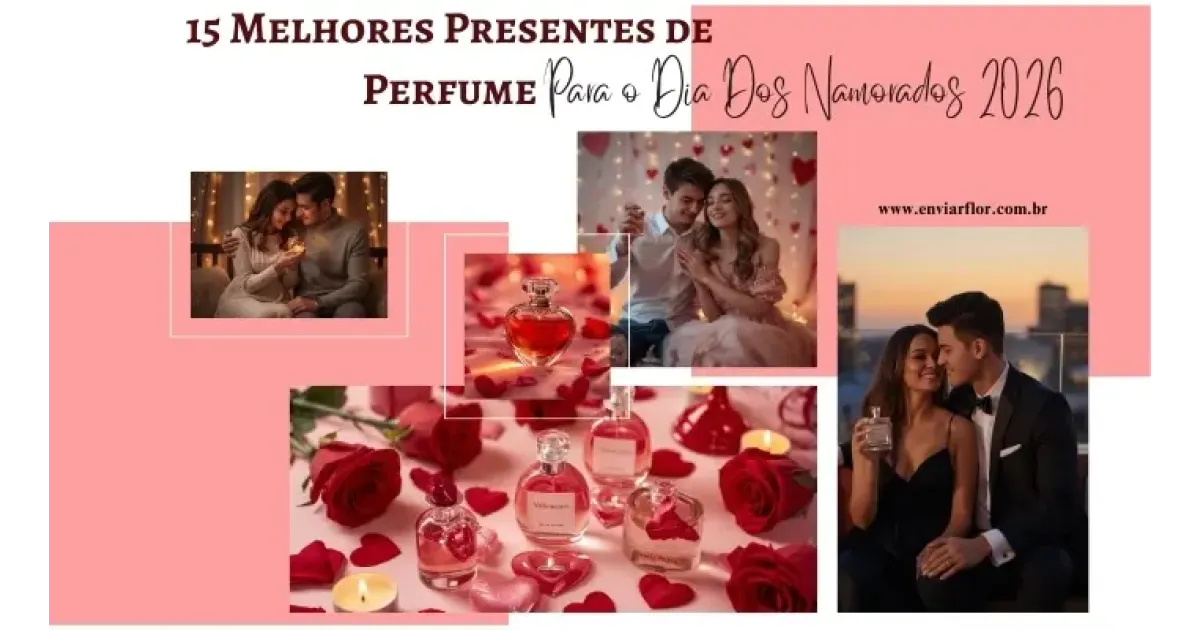 15 Melhores Presentes de Perfume para o Dia dos Namorados 2026