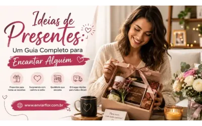 Ideias de Presentes: Um Guia Completo para Encantar Alguém