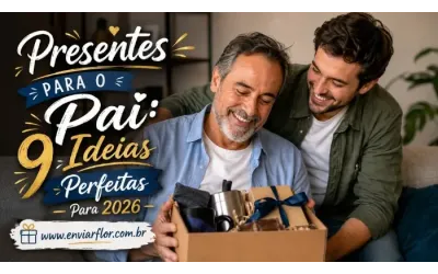 Presentes Para O Pai: 9 Ideias Perfeitas Para 2026