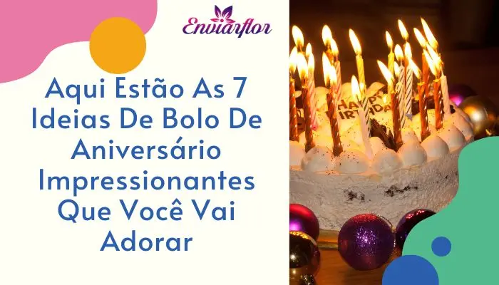Aqui Estão As 7 Ideias De Bolo De Aniversário Impressionantes Que Você Vai Adorar