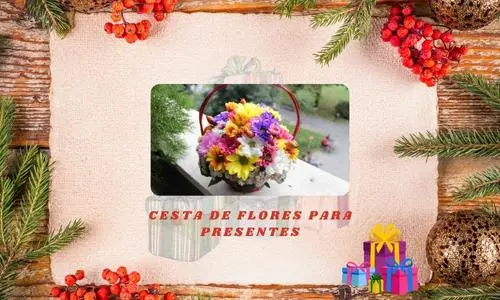 Cesta de Flores para Presentes